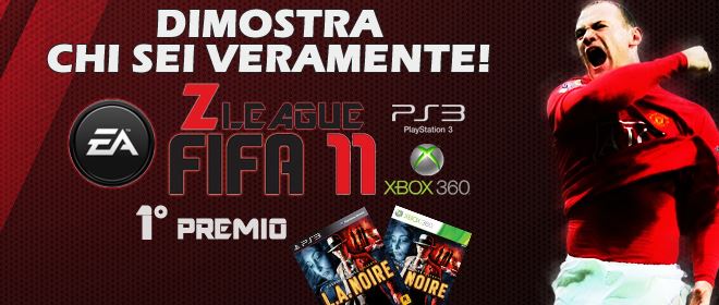 2° Z-League Fifa 11: Dimostra Chi Sei Veramente!
