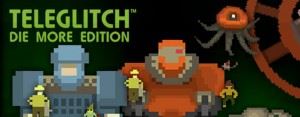 Teleglitch: Die More Edition - Recensione