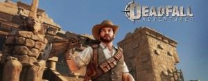 Deadfall Adventures: nuovo trailer e Collector's Edition