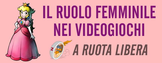 Il Ruolo Femminile nei Videogiochi – A Ruota Libera