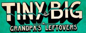 Tiny and Big: Grandpa's Leftovers - Recensione