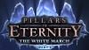 Pillars of Eternity: The White March - Pubblicato un nuovo Trailer in occasione del lancio