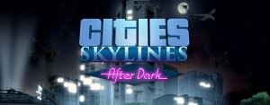 Cities: Skylines - After Dark - La lunga notte